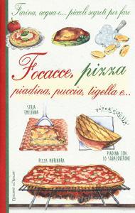 Farina, acqua e... piccoli segreti per fare focacce, pizza, piadina, puccia, tigella e....pdf