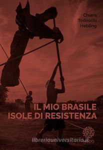 Il nio Brasile. Isole di resistenza. Ediz. illustrata.pdf