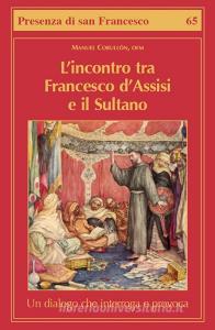 L incontro tra Francesco dAssisi e il Sultano. Un dialogo che interroga e provoca.pdf