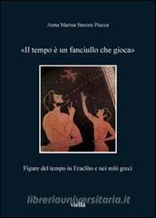 Il tempo è un fanciullo che gioca. Figure del tempo in Eraclito e nei miti greci.pdf