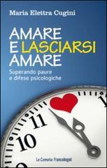 Amare e lasciarsi amare. Superare paure e difese psicologiche.pdf