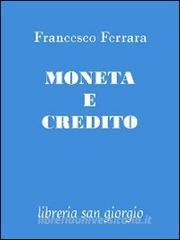 Ebook Moneta e Credito di Francesco Ferrara edito da Libreria San Giorgio