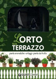 L orto sul terrazzo. Piante aromatiche, ortaggi, piante da frutto. Con gadget.pdf