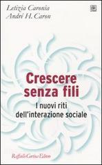 Crescere senza fili. I nuovi riti dellinterazione sociale.pdf