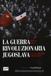La guerra rivoluzionaria jugoslava(1941-1945). Ricordi e riflessioni.pdf