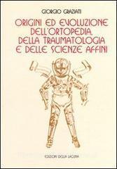 Origini ed evoluzione dellortopedia. Della traumatologia e delle scienze affini.pdf