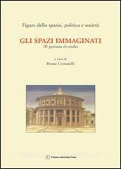 Gli spazi immaginati. 3ª Giornata di studio «Figure dello spazio, politica e società» (Firenze, 5 dicembre 2003).pdf