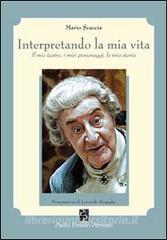 Interpretando la mia vita. Il mio teatro, i miei personaggi, la mia storia.pdf