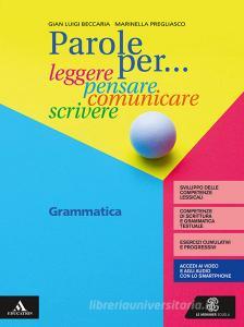Parole per... leggere, pensare, comunicare, scrivere. Grammatica. Per la Scuola media. Con e-book. Con espansione online.pdf