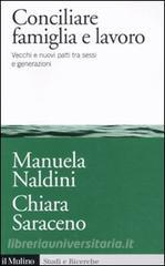 Conciliare famiglia e lavoro. Vecchi e nuovi patti tra sessi e generazioni.pdf