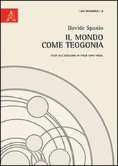Il mondo come teogonia. Studi sullidealismo in Italia dopo Hegel.pdf