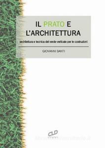 Il prato e larchitettura. Architettura e tecnica del verde verticale per le costruzioni.pdf