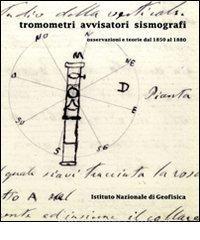 Tromometri avvisatori sismografi. Osservazioni e teorie dal 1850 al 1880.pdf
