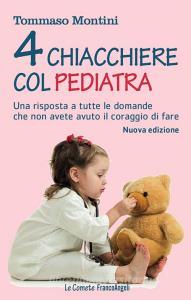 Quattro chiacchiere col pediatra. Una risposta a tutte le domande che non avete osato fare.pdf