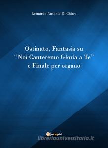 Ostinato, Fantasia su «Noi canteremo gloria a Te» e Finale per organo.pdf