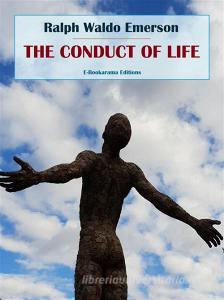 Ebook The Conduct of Life di Ralph Waldo Emerson edito da E-BOOKARAMA