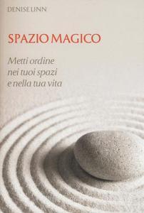 Spazio magico. Metti ordine nei tuoi spazi e nella tua vita.pdf