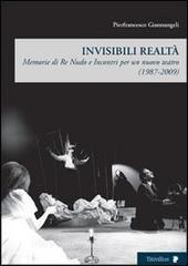 Invisibili realtà. Memorie di re Nudo e incontri per un nuovo teatro (1987-2009).pdf