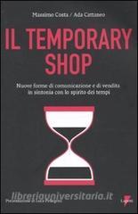 Temporary shop. Nuove forme di comunicazione e di vendita in sintonia con lo spirito dei tempi.pdf