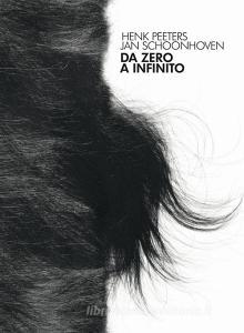 Da Zero a infinito. Henk Peeters, Jan Schoonhoven. Ediz. italiana e inglese.pdf