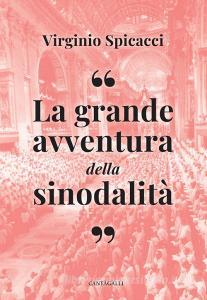 Ebook La grande avventura della sinodalità di Virginio Spicacci edito da Edizioni Cantagalli