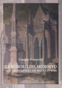 La memoria del Medioevo nellarchitettura dei secoli XV-XVIII. Ediz. a colori.pdf