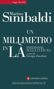 Ebook Un millimetro in là di Marino Sinibaldi, Giorgio Zanchini edito da Editori Laterza