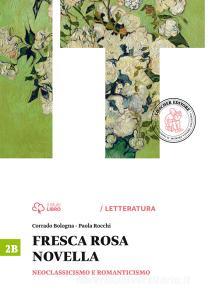 Ebook Fresca rosa novella 2b di Corrado Bologna, Paola Rocchi edito da Loescher Editore