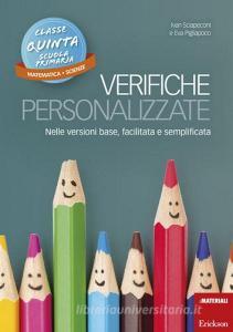 Verifiche personalizzate. Nelle versioni base, facilitata e semplificata. Classe 5ª della scuola primaria. Matematica e scienze.pdf