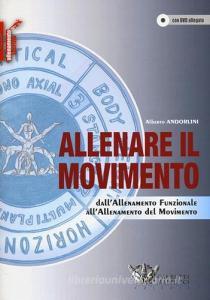 Allenare il movimento. Dallallenamento funzionale allallenamento del movimento. Con DVD.pdf
