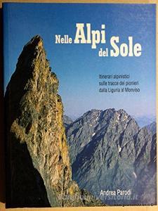 Nelle Alpi del sole. Itinerari alpinistici sulle tracce dei pionieri, dalla Liguria al Monviso.pdf