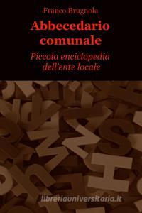 Ebook Abbecedario comunale di Brugnola Franco edito da ilmiolibro self publishing