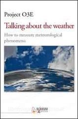 Talking about the weather. How to measure metereological phenomena. Ediz. multilingue.pdf