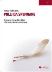 Polli da spennare. Come e perché i politici italiani ci hanno completamente rovinato.pdf