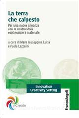 La terra che calpesto. Per una nuova alleanza con la nostra sfera esistenziale e materiale.pdf