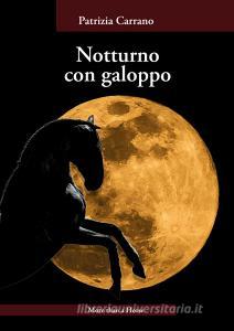 Ebook Notturno con galoppo di Patrizia Carrano edito da More than a Horse di Ruiu Luciano