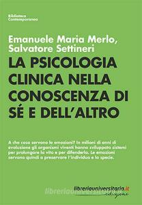 Ebook La psicologia clinica nella conoscenza di sé e dell\'altro di Emanuele Maria Merlo, Salvatore Settineri edito da libreriauniversitaria.it