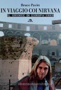 In viaggio con i Nirvana. Il grunge in Europa. 1989.pdf