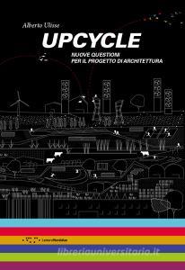 Upcycle. Nuove questioni per il progetto di architettura.pdf