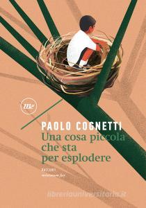 Libro Ebook Una cosa piccola che sta per esplodere di Cognetti Paolo di minimum fax