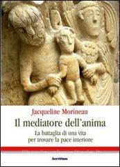 Il mediatore dellanima. La battaglia di una vita per trovare la pace interiore.pdf