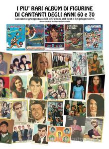 I più rari album di figurine di cantanti degli anni 60 e 70. Cantanti e gruppi musicali dellepoca beat e progressive.pdf