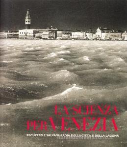 La scienza per Venezia. Recupero e salvataggio della città della laguna.pdf