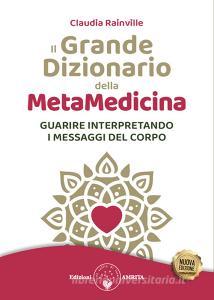 Ebook Il grande dizionario della Metamedicina. di Claudia Rainville edito da Amrita Edizioni