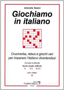 Giochiamo in italiano. Cruciverba, rebus e giochi vari per imparare litaliano divertendosi.pdf