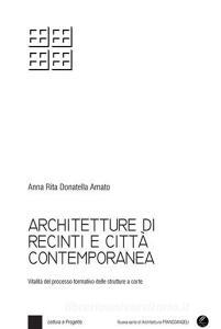 Architetture di recinti e città contemporanea. Vitalità del processo formativo delle strutture a corte. Con Contenuto digitale per download e accesso on line.pdf