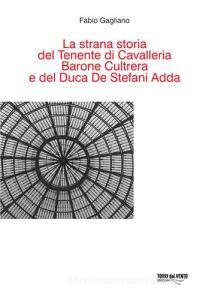 La Strana storia del tenente di cavalleria barone Cultrera e del duca De Stefani Adda.pdf