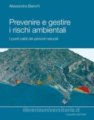 Ebook Prevenire e gestire i rischi ambientali di Alessandra Bianchi edito da Liguori Editore