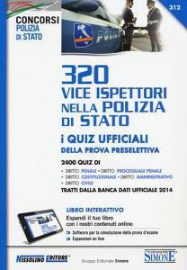 320 vice ispettori nella Polizia di Stato. Eserciziario. I quiz ufficiali della prova preselettiva.pdf