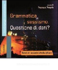 Grammatica e sessismo. Questione di dati? Lavori del seminario interdisciplinare vol.1.pdf